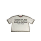𝕲𝖔𝖉𝖘 𝕻𝖑𝖆𝖓 𝖆𝖓𝖉 𝖆 𝕾𝖈𝖆𝖒 Tee White